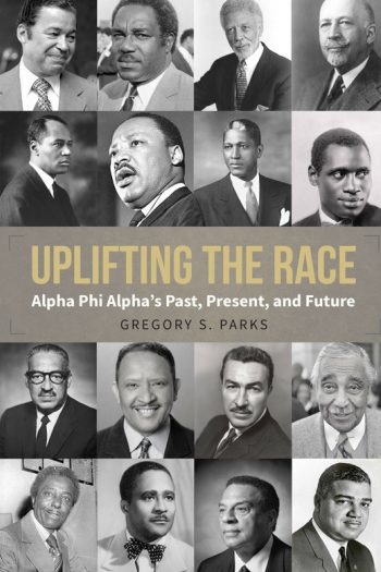 Cover image for Uplifting the Race: Alpha Phi Alpha’s Past, Present, and Future