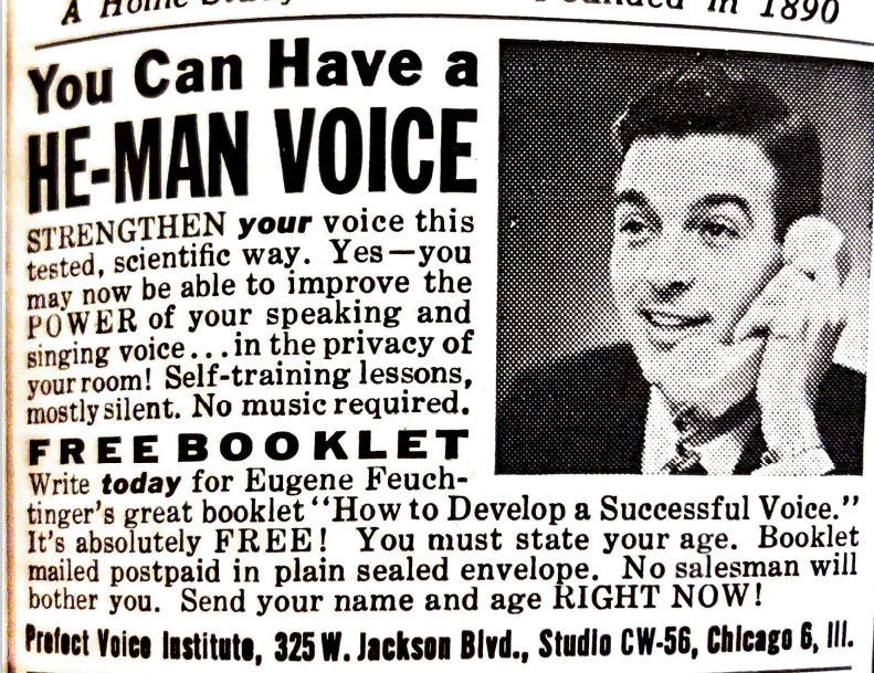 Alt text: An advertisement with a man dressed in business attire on the phone. Reading: You can have a he-man voice. Strengthen your voice this tested, scientific way. Yes-you may now be able to improve the power of your speaking and singing voice...in the privacy of your room!