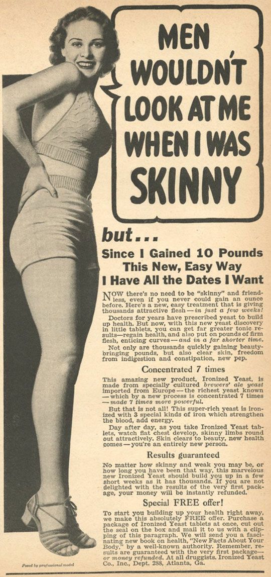 Alt Text: A woman model stands flirtatiously while advertising ironized yeast. She states “Men Wouldn’t Look At Me When I Was Skinny”.